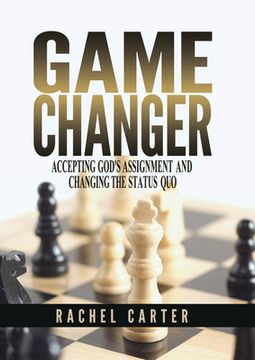 portada Game Changer: Accepting God's Assignment and Changing the Status Quo (en Inglés)