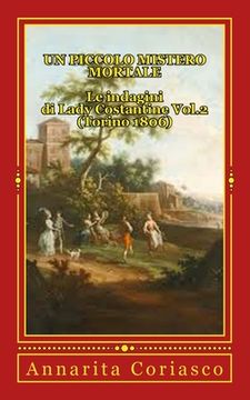portada Un piccolo mistero mortale - Le indagini di Lady Costantine Vol.2 (Torino 1806): Le indagini di Lady Costantine (Torino 1806) (en Italiano)