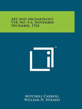 portada art and archaeology, v18, no. 5-6, november-december, 1924 (in English)