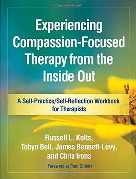 portada Experiencing Compassion-Focused Therapy from the Inside Out: A Self-Practice/Self-Reflection Workbook for Therapists (Self-Practice/Self-Reflection Guides for Psychotherapists) (en Inglés)