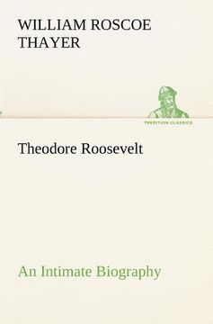 portada theodore roosevelt; an intimate biography (in English)