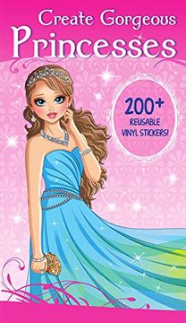 portada Create Gorgeous Princesses: Clothes, Hairstyles, and Accessories With 200 Reusable Stickers (Fashion and Fantasy Activity Book) (en Inglés)