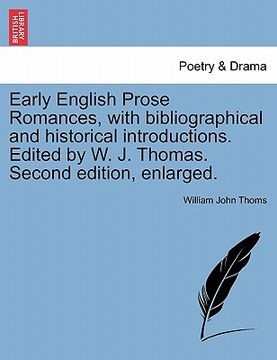 portada early english prose romances, with bibliographical and historical introductions. edited by w. j. thomas. second edition, enlarged. (en Inglés)