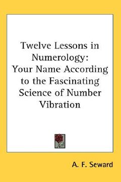 portada twelve lessons in numerology: your name according to the fascinating science of number vibration (in English)