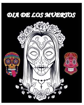 portada Dia De Los Muertos: Day of the Dead and Sugar Skull Coloring Book (en Inglés)