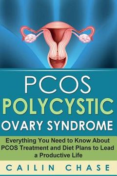 portada PCOS Polycystic Ovary Syndrome: Everything You Need to Know About PCOS Treatment and Diet Plans to Lead a Productive Life (en Inglés)