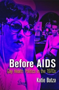 portada Before Aids: Gay Health Politics in the 1970S (Politics and Culture in Modern America) (en Inglés)