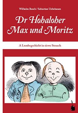 portada Dr Hohaloher max un Moritz: A Lumbegschicht in Siewe Straach ins Hohalohische Iwwersetzt (in German)