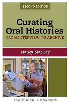 portada Curating Oral Histories, Second Edition: From Interview to Archive (Practicing Oral History)