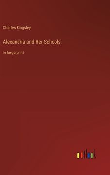 portada Alexandria and Her Schools: in large print (en Inglés)