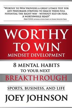 portada Worthy to Win: Eight Mental Habits To Your Next Breakthrough (in English)