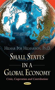 portada Small States in a Global Economy: Crisis, Cooperation & Contributions (Economic Issues Problems Persp)