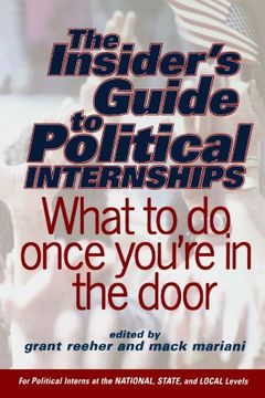 the insider`s guide to political internships (en Inglés)