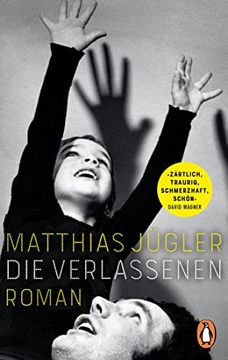 portada Die Verlassenen: Roman. »Ein Berückendes, ein Tiefschwarzes Zeugnis Ostdeutscher Erinnerungskultur und Darin Eines der Besten Bücher Dieses. Jan Drees) - Erstmals im Taschenbuch (en Alemán)