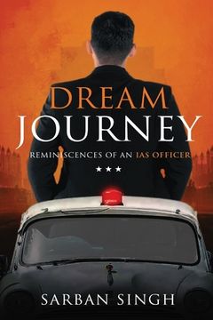 portada Dream Journey - Reminiscences of an IAS Officer (en Inglés)