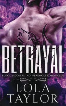 portada Betrayal: A Blood Moon Rising Werewolf Romance (Volume 3) (in English)