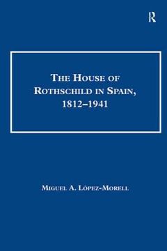 portada the house of rothschild in spain, 1812-1941 (en Inglés)
