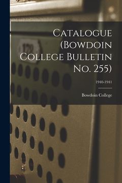 portada Catalogue (Bowdoin College Bulletin No. 255); 1940-1941 (en Inglés)