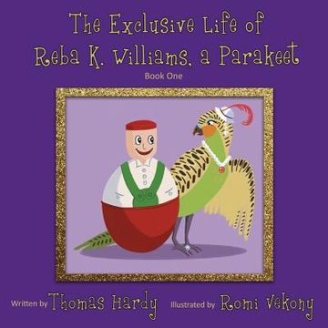 portada The Exclusive Life of Reba K. Williams, a Parakeet: Book One (in English)