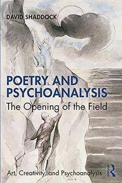 portada Poetry and Psychoanalysis: The Opening of the Field (Art, Creativity, and Psychoanalysis Book Series) (in English)
