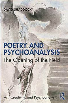 portada Poetry and Psychoanalysis: The Opening of the Field (Art, Creativity, and Psychoanalysis Book Series) (en Inglés)