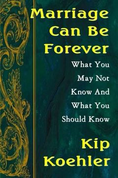 portada Marriage Can Be Forever: What You May Not Know And What You Should Know