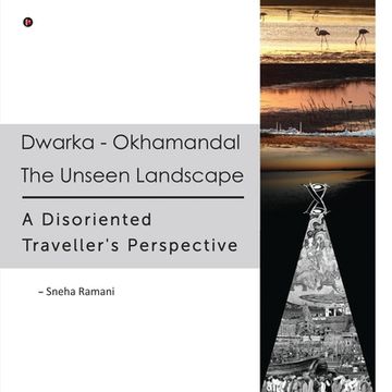 portada Dwarka - Okhamandal: The Unseen Landscape: A Disoriented Traveller's Perspective (in English)