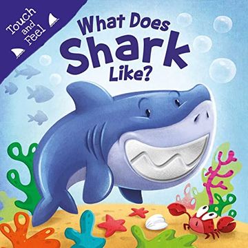 portada What Does Shark Like? Touch & Feel Board Book (en Inglés)