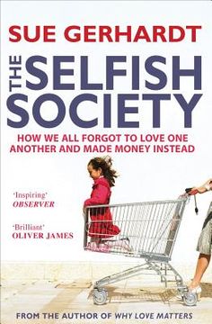 portada the selfish society: how we all forgot to love one another and made money instead (en Inglés)