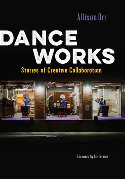 portada Dance Works: Stories of Creative Collaboration (in English)