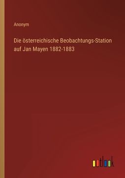 portada Die österreichische Beobachtungs-Station auf Jan Mayen 1882-1883 (en Alemán)