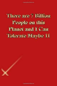 portada There are 7 Billion People on This Planet and i can Tolerate Maybe 11: Lined Journal. Gold Letters. Red Cover 