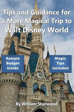 portada Tips and Guidance for a More Magical Trip to Walt Disney World (en Inglés)