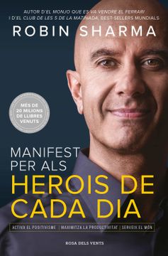 portada Manifest per als Herois de Cada Dia: Activa el Positivisme, Maximitza la Productivitat, Serveix el món (in Catalá)