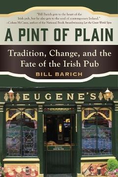 portada A Pint Of Plain: Tradition, Change, And The Fate Of The Irish Pub 