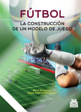 portada Fútbol. La Construcción de un Modelo de Juego (Deportes) (in Spanish)