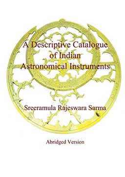 portada A Descriptive Catalogue of Indian Astronomical Instruments: Abridged Version (en Inglés)