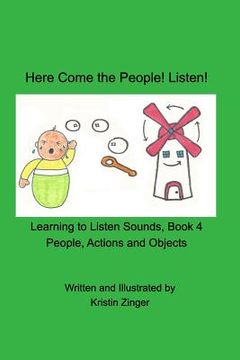 portada Here Come the People! Listen!: Learning to Listen Sounds, Book 4 People Actions and Objects (en Inglés)