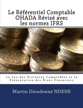 portada Le Referentiel Comptable OHADA Revise en vigueur des 2018 avec les normes IFRS: Le Jeu des Écritures Comptables et la  Présentation des États Financiers