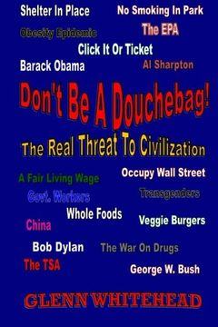 portada Don't Be A Douchebag!: The Real Threat To Civilization