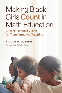 portada Making Black Girls Count in Math Education: A Black Feminist Vision for Transformative Teaching (en Inglés)