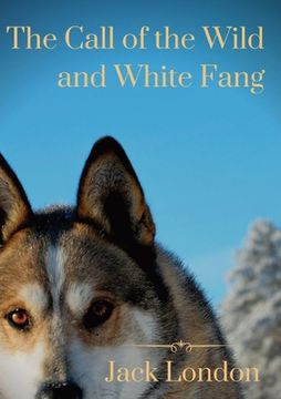portada The Call of the Wild and White Fang: two Jack London dog stories (in English)