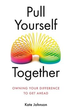 portada Pull Yourself Together: Owning Your Difference to Get Ahead (en Inglés)