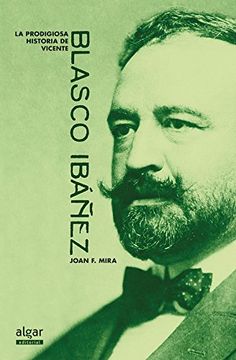 portada La prodigiosa historia de Vicente Blasco Ibáñez