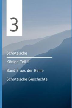 portada Schottische Könige Teil II: Band 3 aus der Reihe Schottische Geschichte (in German)