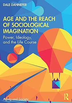 portada Age and the Reach of Sociological Imagination: Power, Ideology and the Life Course (Aging and Society) (in English)