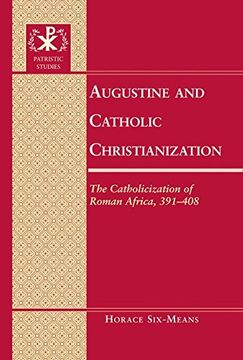 portada Augustine and Catholic Christianization: The Catholicization of Roman Africa, 391-408 (Patristic Studies) (en Inglés)