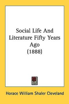 portada social life and literature fifty years ago (1888) (en Inglés)