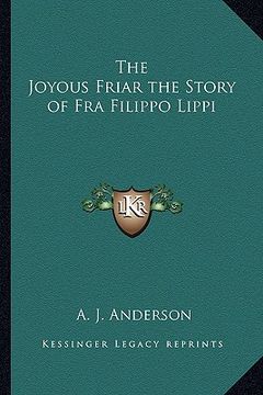 portada the joyous friar the story of fra filippo lippi (en Inglés)