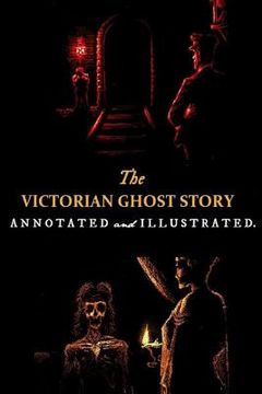 portada The Victorian Ghost Story: Annotated and Illustrated Tales of the Macabre (1852-1912) (in English)